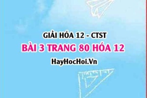 Giải bài 3 trang 80 Hóa 12 Chân trời sáng tạo SGK
